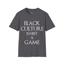 Load image into Gallery viewer, Black Culture Is NOT a Game Unisex Softstyle T-Shirt