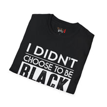 Load image into Gallery viewer, I didn't choose to be black Unisex Softstyle T-Shirt