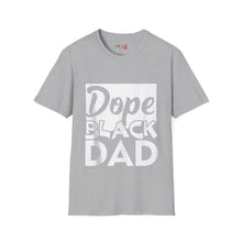 Load image into Gallery viewer, Dope Black Dad Unisex Softstyle T-Shirt