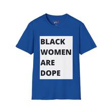 Load image into Gallery viewer, Black Women are Dope Unisex Softstyle T-Shirt
