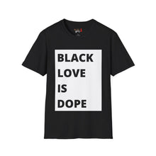 Load image into Gallery viewer, Black Love is Dope Unisex Softstyle T-Shirt