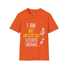 Load image into Gallery viewer, My Ancestors Wildest Dreams Unisex Softstyle T-Shirt