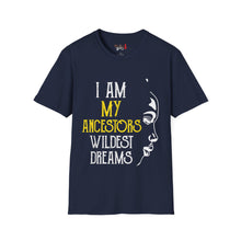 Load image into Gallery viewer, My Ancestors Wildest Dreams Unisex Softstyle T-Shirt