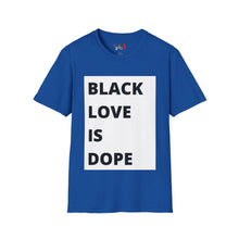 Load image into Gallery viewer, Black Love is Dope Unisex Softstyle T-Shirt