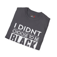 Load image into Gallery viewer, I didn't choose to be black Unisex Softstyle T-Shirt
