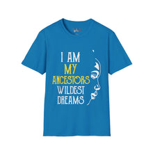 Load image into Gallery viewer, My Ancestors Wildest Dreams Unisex Softstyle T-Shirt