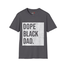 Load image into Gallery viewer, Dope Black Dad Unisex Softstyle T-Shirt