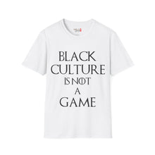 Load image into Gallery viewer, Black Culture Is NOT a Game Unisex Softstyle T-Shirt