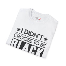 Load image into Gallery viewer, I didn't choose to be black Unisex Softstyle T-Shirt