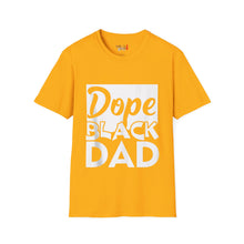 Load image into Gallery viewer, Dope Black Dad Unisex Softstyle T-Shirt