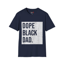 Load image into Gallery viewer, Dope Black Dad Unisex Softstyle T-Shirt