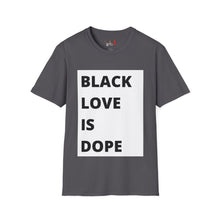 Load image into Gallery viewer, Black Love is Dope Unisex Softstyle T-Shirt