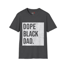 Load image into Gallery viewer, Dope Black Dad Unisex Softstyle T-Shirt