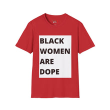 Load image into Gallery viewer, Black Women are Dope Unisex Softstyle T-Shirt