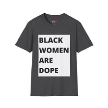 Load image into Gallery viewer, Black Women are Dope Unisex Softstyle T-Shirt