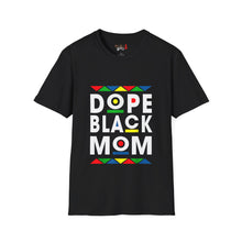 Load image into Gallery viewer, Dope Black Mom Martin Font Unisex Softstyle T-Shirt