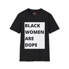 Load image into Gallery viewer, Black Women are Dope Unisex Softstyle T-Shirt