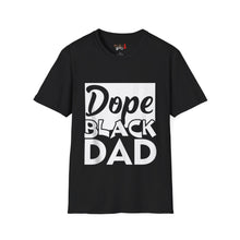 Load image into Gallery viewer, Dope Black Dad Unisex Softstyle T-Shirt