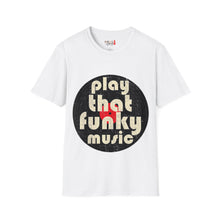 Load image into Gallery viewer, Play That Funky Music Unisex Softstyle T-Shirt