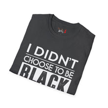 Load image into Gallery viewer, I didn't choose to be black Unisex Softstyle T-Shirt