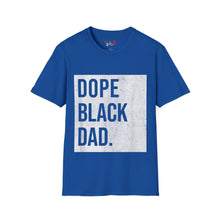 Load image into Gallery viewer, Dope Black Dad Unisex Softstyle T-Shirt