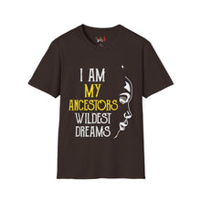 Load image into Gallery viewer, My Ancestors Wildest Dreams Unisex Softstyle T-Shirt