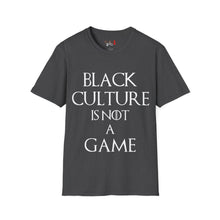 Load image into Gallery viewer, Black Culture Is NOT a Game Unisex Softstyle T-Shirt