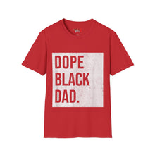 Load image into Gallery viewer, Dope Black Dad Unisex Softstyle T-Shirt
