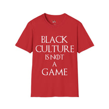 Load image into Gallery viewer, Black Culture Is NOT a Game Unisex Softstyle T-Shirt