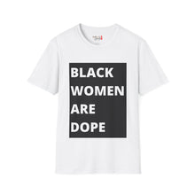 Load image into Gallery viewer, Black Women are Dope Unisex Softstyle T-Shirt