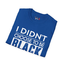 Load image into Gallery viewer, I didn't choose to be black Unisex Softstyle T-Shirt