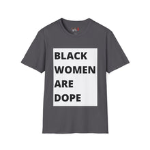 Load image into Gallery viewer, Black Women are Dope Unisex Softstyle T-Shirt