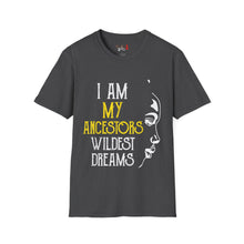 Load image into Gallery viewer, My Ancestors Wildest Dreams Unisex Softstyle T-Shirt
