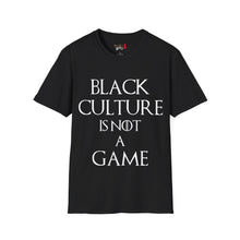 Load image into Gallery viewer, Black Culture Is NOT a Game Unisex Softstyle T-Shirt