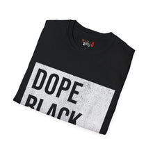 Load image into Gallery viewer, Dope Black Dad Unisex Softstyle T-Shirt