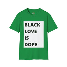 Load image into Gallery viewer, Black Love is Dope Unisex Softstyle T-Shirt