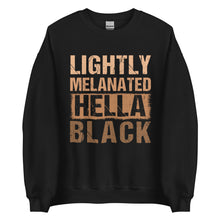 Load image into Gallery viewer, Lightly Melanated Hella Black Unisex Sweatshirt