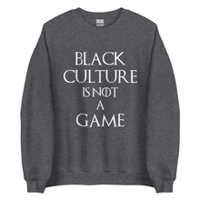 Load image into Gallery viewer, Black Culture is Not a game (W) Unisex Sweatshirt