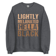 Load image into Gallery viewer, Lightly Melanated Hella Black Unisex Sweatshirt