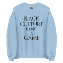 Load image into Gallery viewer, Black Culture is Not a Game Unisex Sweatshirt