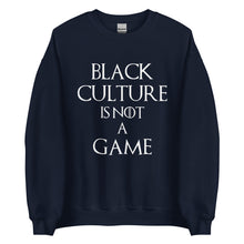 Load image into Gallery viewer, Black Culture is Not a game (W) Unisex Sweatshirt