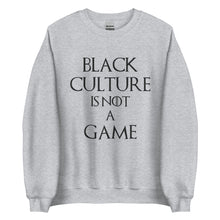 Load image into Gallery viewer, Black Culture is Not a Game Unisex Sweatshirt