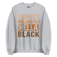 Load image into Gallery viewer, Lightly Melanated Hella Black Unisex Sweatshirt