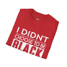 Load image into Gallery viewer, I didn&#39;t choose to be black Unisex Softstyle T-Shirt
