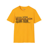 Love HIM Uplift HIM Unisex Softstyle T-Shirt