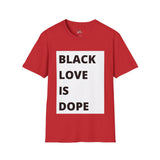 Black Love is Dope Unisex Softstyle T-Shirt