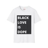 Black Love is Dope Unisex Softstyle T-Shirt