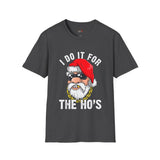 Do it for the Ho's Funny T Shirt Relatable Meme Tee Sarcastic Humor Graphic Shirt