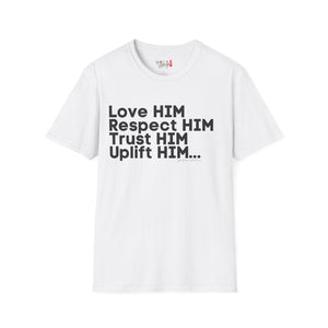 Love HIM Uplift HIM Black Letters Unisex Softstyle T-Shirt