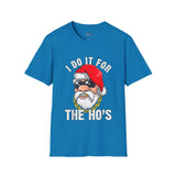 Do it for the Ho's Funny T Shirt Relatable Meme Tee Sarcastic Humor Graphic Shirt